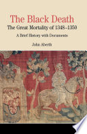 The Black Death : The Great Mortality of 1348-1350: A Brief History with Documents /