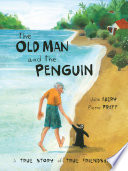 The old man and the penguin : a true story of true friendship /