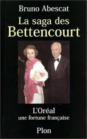 La saga des Bettencourt : l'Oréal : une fortune française /