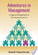 Adventures in management : a saga of managing in a developing country /