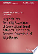 Early Soft Error Reliability Assessment of Convolutional Neural Networks Executing on Resource-Constrained IoT Edge Devices /