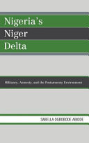 Nigeria's Niger Delta : militancy, amnesty, and the post-amnesty environment /