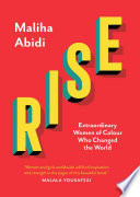 Rise : extraordinary women of colour who changed the world /