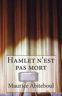 Hamlet n'est pas mort, ou, À chacun son nombril : tragédie-bouffe en 24 tableaux (conte de Noël pour le XXIe siècle) /