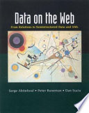 Data on the web : from relations to semistructured data and XML /