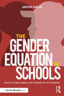 The gender equation in schools : how to create equity and fairness for all students /