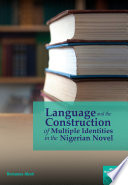 Language and the construction of multiple identities in the Nigerian novel /