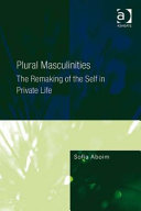 Plural masculinities : the remaking of the self in private life /