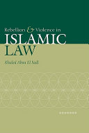Rebellion and violence in Islamic law /