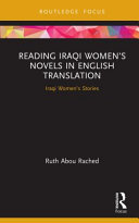 Reading Iraqi women's novels in English translation : Iraqi women's stories /