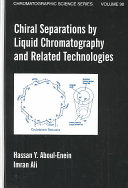 Chiral separations by liquid chromatography and related technologies /