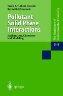 Pollutant-solid phase interactions : mechanisms, chemistry and modeling /