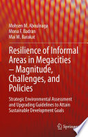 Resilience of Informal Areas in Megacities - Magnitude, Challenges, and Policies : Strategic Environmental Assessment and Upgrading Guidelines to Attain Sustainable Development Goals /