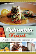 Columbia food : a history of cuisine in the famously hot city /