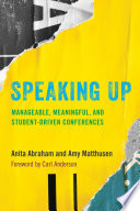 Speaking up : manageable, meaningful, and student-driven conferences /