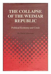 The collapse of the Weimar Republic : political economy and crisis /