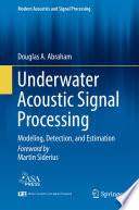 Underwater Acoustic Signal Processing : Modeling, Detection, and Estimation /
