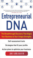 Entrepreneurial DNA : the breakthrough discovery that aligns your business to your unique strengths /