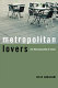 Metropolitan lovers : the homosexuality of cities /