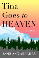 Tina goes to heaven : a novel /