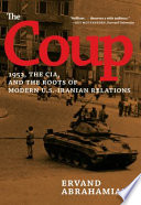 The coup : 1953, the CIA, and the roots of modern U.S.-Iranian relations /