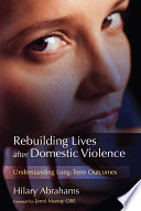 Rebuilding lives after domestic violence : understanding long-term outcomes /