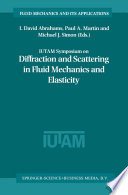 IUTAM Symposium on Diffraction and Scattering in Fluid Mechanics and Elasticity : Proceeding of the IUTAM Symposium held in Manchester, United Kingdom, 16-20 July 2000 /