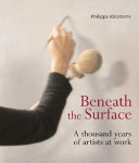 Beneath the surface : the making of paintings /