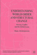 Understanding world order and structural change : poverty, conflict and the global arena /