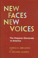 New faces, new voices : the Hispanic electorate in America /
