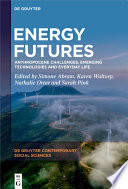 Energy futures : anthropocene challenges, emerging technologies and everyday life /