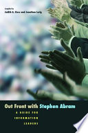 Out front with Stephen Abram : a guide for information leaders /