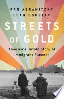 Streets of gold : America's untold story of immigrant success /