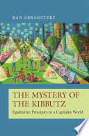 The mystery of the kibbutz : egalitarian principles in a capitalist world /