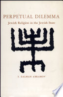 Perpetual dilemma : Jewish religion in the Jewish State /
