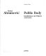 Marina Abramović : public body : installation and objects, 1965-2001 /