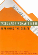 Taxes are a woman's issue : reframing the debate /