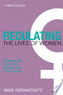 Regulating the lives of women : social welfare policy from colonial times to the present /