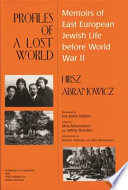 Profiles of a lost world : memoirs of East European Jewish life before World War II /