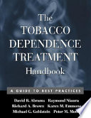 The tobacco dependence treatment handbook : a guide to best practices /
