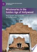Missionaries in the Golden Age of Hollywood : Race, Gender, and Spirituality on the Big Screen /
