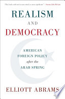 Realism and democracy : American foreign policy after the Arab Spring /
