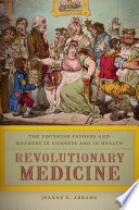 Revolutionary medicine : the Founding Fathers and mothers in sickness and in health /