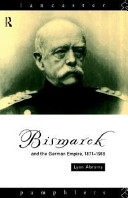 Bismarck and the German Empire, 1871-1918 /