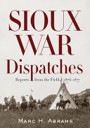 Sioux War dispatches : reports from the field, 1876-1877 /