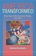 America transformed : sixty years of revolutionary change, 1941-2001 /