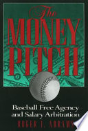 The money pitch : baseball free agency and salary arbitration /