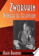 Zworykin, pioneer of television /