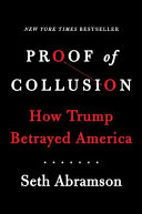 Proof of collusion : how Trump betrayed America /