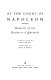 At the court of Napoleon : memoirs of the Duchess d'Abrantès /